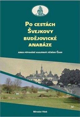 Po cestách Švejkovy budějovické anabáze