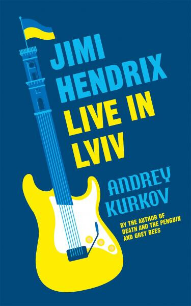 Jimi Hendrix Live in Lviv - Andrey Kurkov
