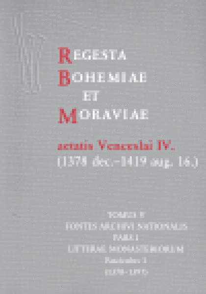 Regesta Bohemiae et Moraviae aetatis Venceslai IV. V/I/1 (1378 dec.-1419 aug. 16.) Karel Beránek,