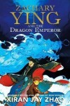 Zachary Ying and the Dragon Emperor Xiran Jay Zhao