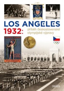 Los Angeles 1932: Příběh československé olympijské výpravy Zdeněk Škoda