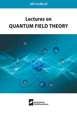 Lectures on Quantum Field Theory - Jiří Hořejší