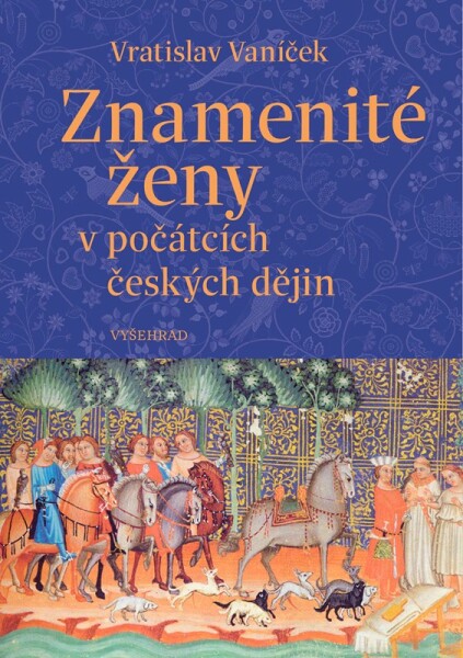 Znamenité ženy v počátcích českých dějin - Vratislav Vaníček