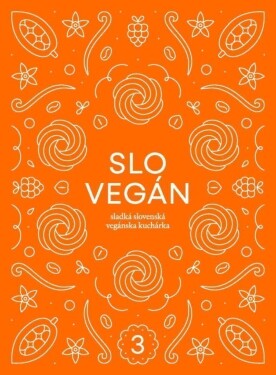 Slovegan Sladká slovenská vegánska kuchárka Nikoleta Kováčová