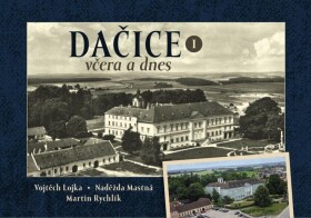 Dačice včera a dnes I. - Martin Rychlík