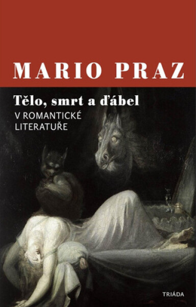 Tělo, smrt a ďábel v romantické literatuře - Mario Praz