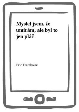 Myslel jsem, že umírám, ale byl to jen pláč - Eric Framboise