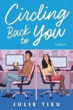 Circling Back to You : A Novel - Julie Tieu