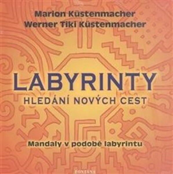 Labyrinty Hledání nových cest Marion Küstenmacher