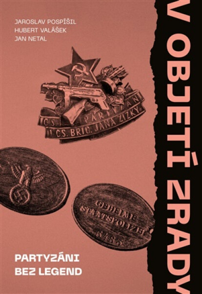 V objetí zrady - Partyzáni bez legend - Jaroslav Pospíšil