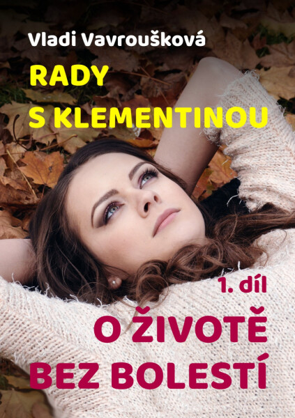 Rady s Klementinou - O životě bez bolestí - Vladi Vavroušková