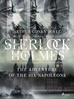 The Adventure of the Six Napoleons - Sir Arthur Conan Doyle