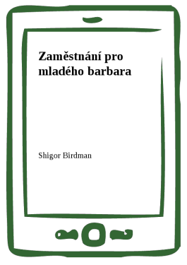 Zaměstnání pro mladého barbara - Shigor, Birdman