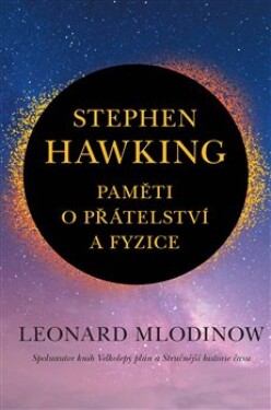 Stephen Hawking: Paměti přátelství fyzice Leonard Mlodinow