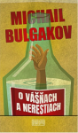 O vášňach a nerestiach - Michail Bulgakov; Silvia Šalatová