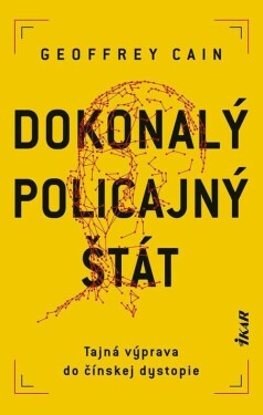 Dokonalý policajný štát (e-kniha) - Geoffrey Cain