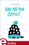 Kdo má pod čepicí - Marie Rejfová e-kniha