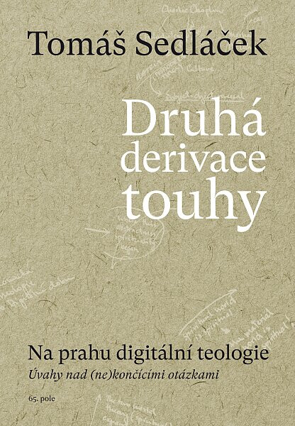 Druhá derivace touhy II. - Na prahu digitální teologie - Tomáš Sedláček