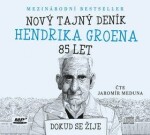 Nový tajný deník Hendrika Groena 85 let Jaromír Meduna) Hendrik Groen