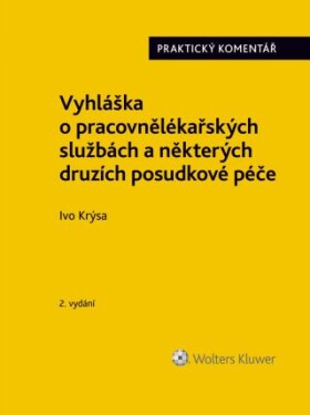 Vyhláška o pracovnělékařských službách a některých druzích posudkové péče (č. 79/2013 Sb.). Praktický komentář - 2. vydání - Ivo Krýsa - e-kniha