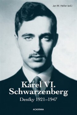 Karel VI. Schwarzenberg - Deníky 1921-1947 - Jan M. Heller