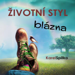 Životní styl blázna - Karel Spilko - audiokniha