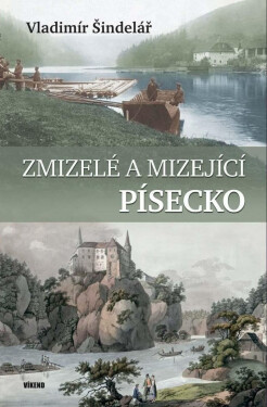 Zmizelé mizející Písecko Vladimír Šindelář