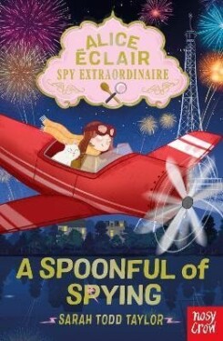 Alice Eclair, Spy Extraordinaire! A Spoonful of Spying - Sarah Todd Taylor