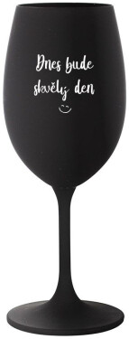 DNES BUDE SKVĚLÝ DEN černá sklenice na víno 350 ml
