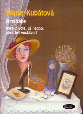 Arcibáby aneb Živote, já nechci, abys byl vošklivej! (poškozená) - Marie Kubátová