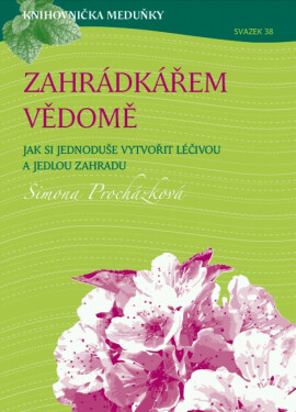 Zahrádkářem vědomě - Iva Procházková