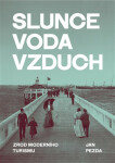 Slunce, voda, vzduch - Zrod moderního turismu - Jan Pezda