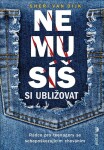 Nemusíš si ubližovat - Rádce pro teenagery se sebepoškozujícím chováním - Sheri Van Dijk