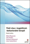 Třetí vlna v kognitivně-behaviorální terapii - Nové směry - Ján Praško