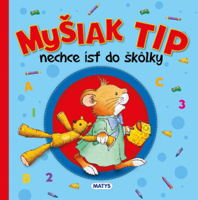 Myšiak TIP - nechce ísť do škôlky - Anna Casalis