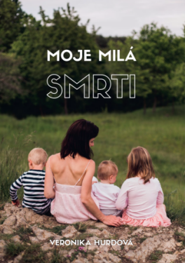 Moje milá smrti - Veronika Hurdová - e-kniha