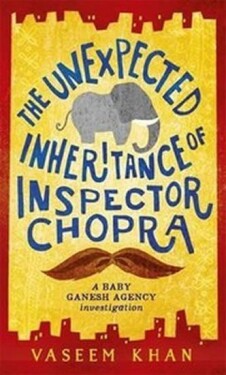 The Unexpected Inheritance of Inspector Chopra - Vaseem Khan