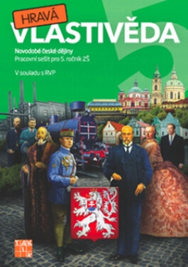 Hravá vlastivěda 5 - Novodobé české dějiny - pracovní sešit, 1. vydání - Adriena Binková