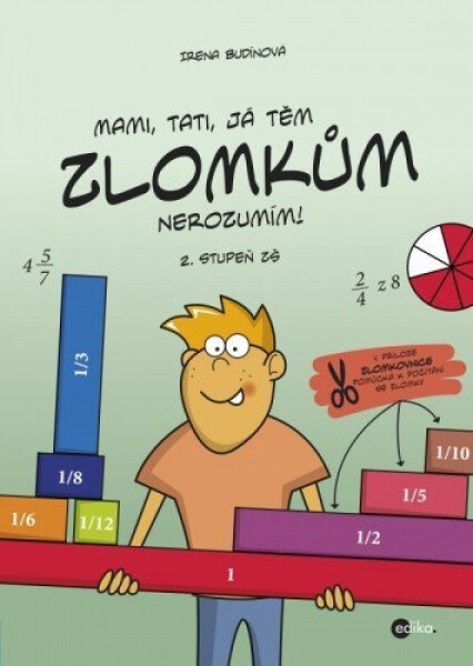 Mami, tati, já těm zlomkům nerozumím - 2. stupeň ZŠ - Irena Budínová