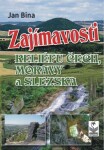 Zajímavosti reliéfu Čech, Moravy Slezska Jan Bína