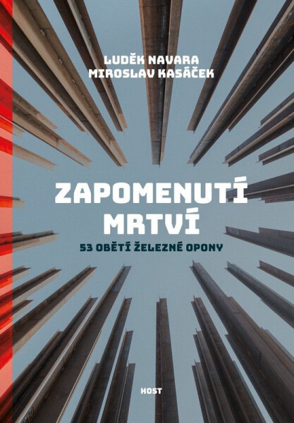 Zapomenutí mrtví - 53 obětí železné opony - Miroslav Kasáček