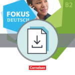 Fokus Deutsch B2 Erfolgreich in Alltag und Beruf. Handreichungen für den Unterricht als Download