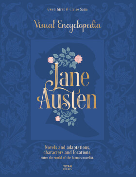 Jane Austen: The Visual Encyclopedia - Claire Saim