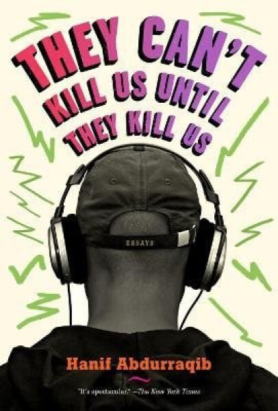 They Can´t Kill Us Until They Kill Us - Hanif Abdurraqib