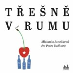 Třešně v rumu - CDmp3 (Čte Petra Bučková) - Michaela Janečková