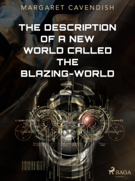The Description of a New World Called The Blazing-World - Margaret Cavendish - e-kniha