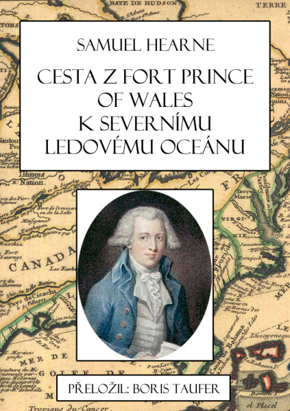 Cesta z Fort Prince of Wales k Severnímu ledovému oceánu - Samuel Hearne