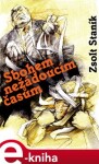 Sbohem nežádoucím časům - Zsolt Staník e-kniha