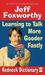 Jeff Foxworthy´s Redneck Dictionary III: Learning to Talk More Gooder Fastly Foxworthy Jeff