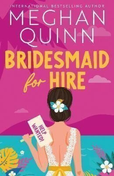 Bridesmaid for Hire: The hilarious and steamy new wedding-set romcom from the internationally bestselling author for 2024 - Meghan Quinn